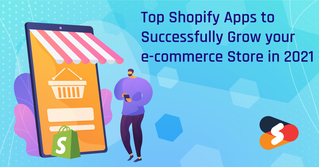 Top-Shopify-Apps-to-Successfully-Grow-your-e-commerce-Store-in-2021